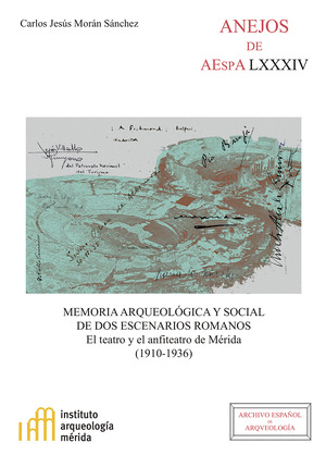 MEMORIA ARQUEOLOGICA Y SOCIAL DE DOS ESCENARIOS ROMANOS : EL TEATRO Y EL ANFITEA
