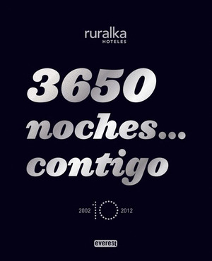 3650 NOCHES... CONTIGO.  RURALKA HOTELES (EDICION 10º ANIVERSARIO. 2012)