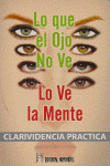 LO QUE EL OJO NO VE LO VE LA MENTE