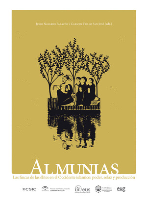 ALMUNIAS : LAS FINCAS DE LAS ELITES EN EL OCCIDENTE ISLAMICO : PODER, SOLAZ Y PR