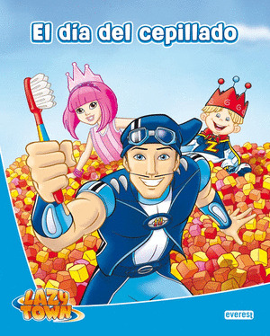 LAZY TOWN. EL DÍA DEL CEPILLADO