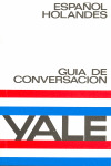 GUIA YALE DE CONVERSACION ESPAÑOL/HOLANDES
