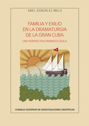 FAMILIA Y EXILIO EN LA DRAMATURGIA DE LA GRAN CUBA: UNA PERSPECTIVA DRAMATOLOGIC
