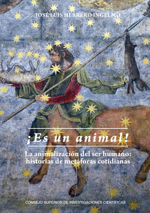 ¡ES UN ANIMAL! : LA ANIMALIZACION DEL SER HUMANO : HISTORIAS DE METAFORAS COTIDI