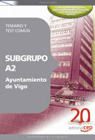 SUBGRUPO A2 AYUNTAMIENTO DE VIGO. TEMARIO Y TEST COMÚN