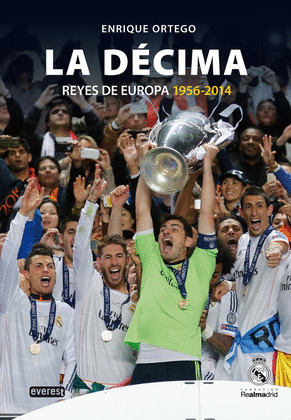 DÉCIMA, LA. LOS REYES DE EUROPA 1956-2014. REAL MADRID