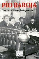 PIO BAROJA. UNA VIDA EN IMAGENES