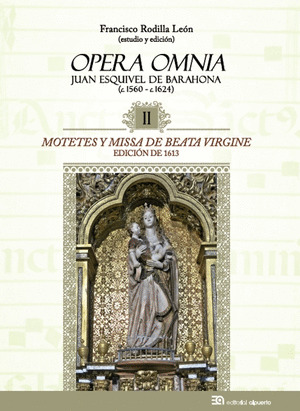 MOTETES Y MISSA DE BEATA VIRGINE. JUAN ESQUIVEL DE BARAHONA