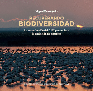 RECUPERANDO BIODIVERSIDAD. LA CONTRIBUCIÓN DEL CSIC PARA EVITAR LA EXTINCIÓN DE