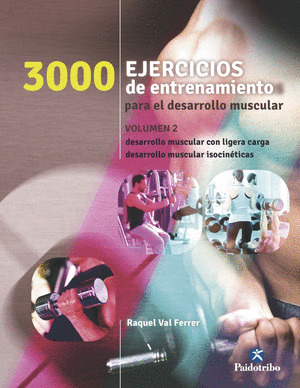 3000 EJERCICIOS DE ENTRENAMIENTOS PARA EL DESARROLLO MUSCULAR, VOLUMEN 2
