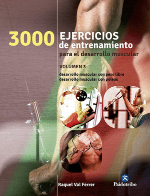 3000 EJERCICIOS DE ENTRENAMIENTO PARA EL DESARROLLO MUSCULAR, VOLUMEN 3