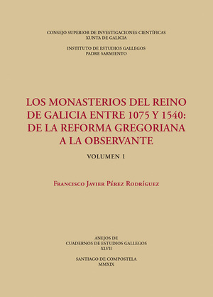 MONASTERIOS DEL REINO DE GALICIA ENTRE 1075 Y 1540 : DE LA REFORMA GREGORIANA A LA OBSERVANTE (OBRA COMPL