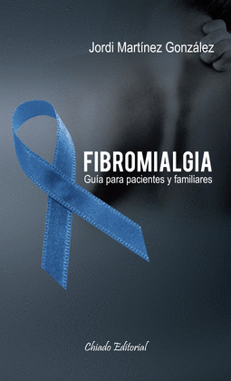 FIBROMIALGIA. GUÍA PARA PACIENTES Y FAMILIARES