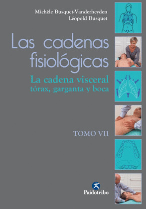 CADENAS FISIOLÓGICAS, TOMO VII: LA CADENA VISCERAL: TÓRAX, GARGANTA Y BOCA