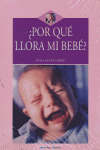 ¿POR QUE LLORA MI BEBE?