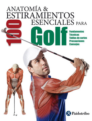 ANATOMIA & 100 ESTIRAMIENTOS ESENCIALES PARA GOLF