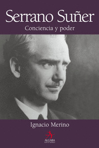 SERRANO SUÑER. CONCIENCIA Y PODER