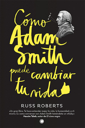 CÓMO ADAM SMITH PUEDE CAMBIAR TU VIDA