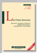 LAS POLIZAS BANCARIAS:EJECUCION, OPOSICION Y PRELACION: ANALISIS DE DOCTRINA YJURISPRUDENCIA, FORMUL