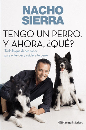 TENGO UN PERRO. Y AHORA, ¿QUE?