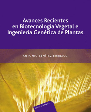 AVANCES RECIENTES EN BIOTECNOLOGIA VEGETAL E ING.GENETICA...