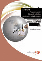 MANUAL PROGRAMACIÓN NEUROLÍNGÜÍSTICA APLICADA A LA EMPRESA. FORMACIÓN PARA EL EM