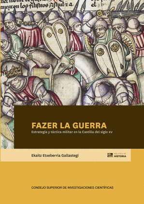 FAZER LA GUERRA : ESTRATEGIA Y TACTICA MILITAR EN LA CASTILLA DEL SIGLO XV