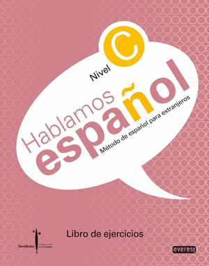 MÉTODO DE ESPAÑOL PARA EXTRANJEROS. HABLAMOS ESPAÑOL. NIVEL C. LIBRO DE EJERCICI