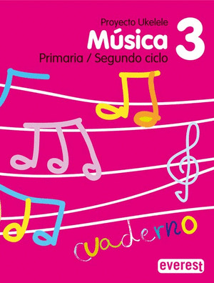 MÚSICA 3º PRIMARIA/SEGUNDO CICLO. CUADERNO. PROYECTO UKELELE
