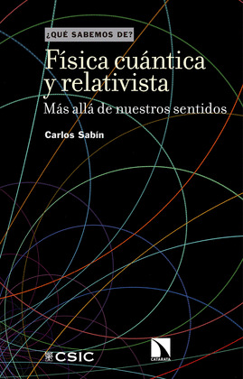 FISICA CUANTICA Y RELATIVISTA : MAS ALLA DE NUESTROS SENTIDOS