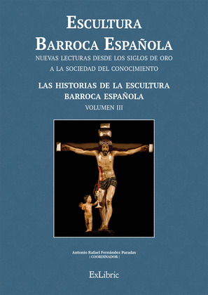 ESCULTURA BARROCA ESPAÑOLA. LAS HISTORIAS DE LA ESCULTURA BARROCA ESPAÑOLA