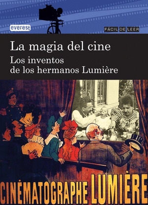 MAGIA DEL CINE, LA : LOS INVENTOS DE LOS HERMANOS LUMIÈRE