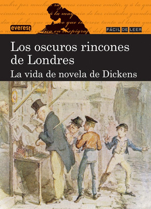OSCUROS RINCONES DE LONDRES, LOS : LA VIDA DE NOVELA DE DICKENS