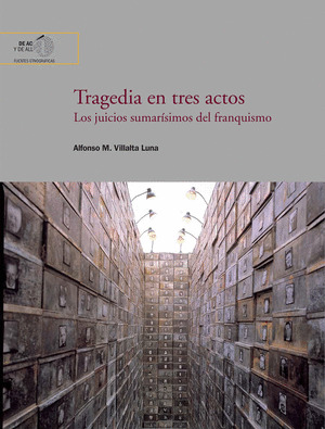 TRAGEDIA EN TRES ACTOS : LOS JUICIOS SUMARISIMOS DEL FRANQUISMO