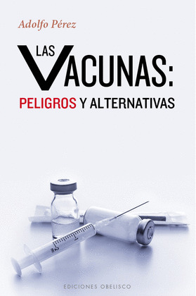 VACUNAS,LAS: PELIGROS Y ALTERNATIVAS