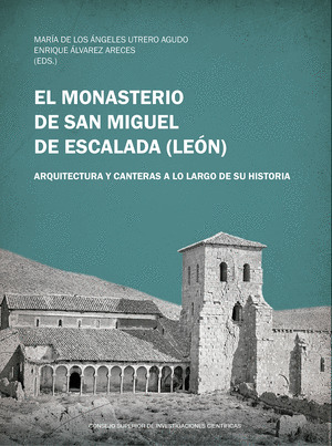 EL MONASTERIO DE SAN MIGUEL DE ESCALADA (LEON) : ARQUITECTURA Y CANTERAS A LO LA