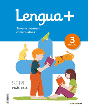 LENGUA+ 3º PRIMARIA. SERIE PRACTICA TAREAS Y DESTREZAS COMUNICATIVAS 3 PRIMARIA