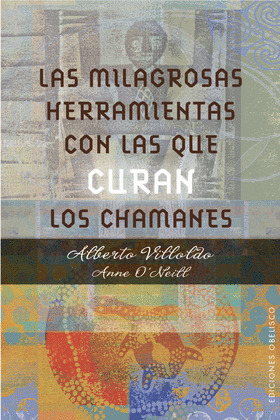 LAS MILAGROSAS HERRAMIENTAS CON LAS QUE CURAN LOS CHAMANES  (DIGITAL)