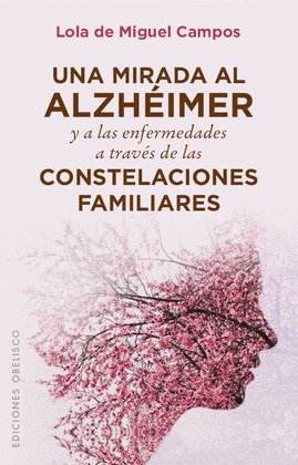 UNA MIRADA AL ALZHEIMER Y A LAS ENFERMEDADES A TRAVES DE LAS CONSTELACIONES FAMI
