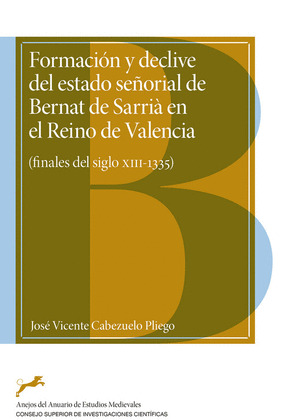 FORMACION Y DECLIVE DEL ESTADO SEÑORIAL DE BERNAT DE SARRIA EN EL REINO DE VALEN