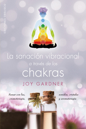 LA SANACION VIBRACIONAL A TRAVES DE LOS CHAKRAS (DIG)(DIGITAL)