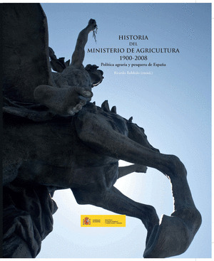 HISTORIA DEL MINISTERIO DE AGRICULTURA, 1900-2007