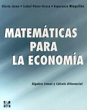 MATEMÁTICAS PARA LA ECONOMÍA: ÁLGEBRA LINEAL Y CÁLCULO DIFERENCIAL