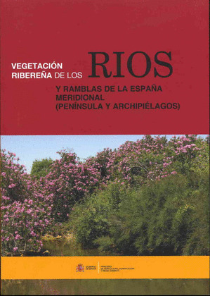 VEGETACION RIBEREÑA DE LOS RIOS Y RAMBLAS DE LA ESPAÑA MERIDIONAL (PENINSULA Y A