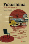 FUKUSHIMA: VIVIR EL DESASTRE