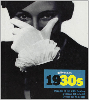 1930. GETTY IMAGES. DECADAS DEL SIGLO XX (1930S)