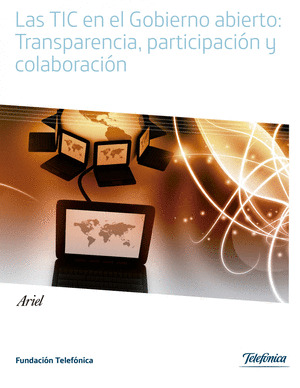TIC EN EL GOBIERNO ABIERTO: TRANSPARENCIA, PARTICIPACION Y COLABORACION