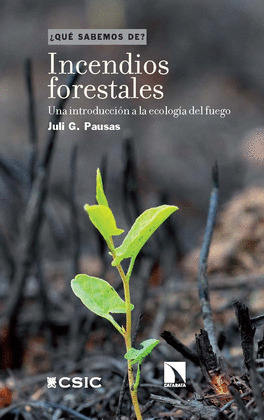 INCENDIOS FORESTALES : UNA INTRODUCCIÓN A LA ECOLOGÍA DEL FUEGO
