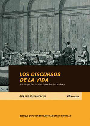 LOS <I>DISCURSOS DE LA VIDA<;I> : AUTOBIOGRAFÍA E INQUISICIÓN EN LA EDAD MODERNA