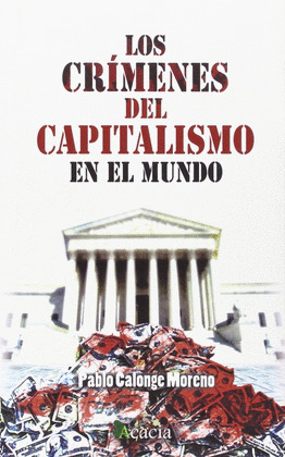 CRÍMENES DEL CAPITALISMO EN EL MUNDO, LOS